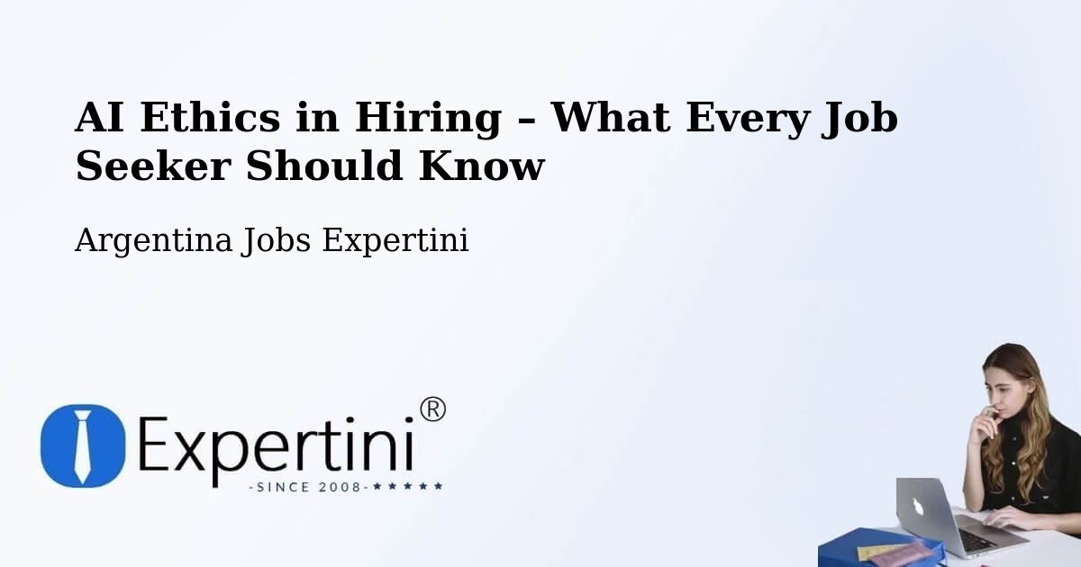 AI Ethics in Recruitment & Hiring – Posadas - Posadas, Argentina Jobs Expertini